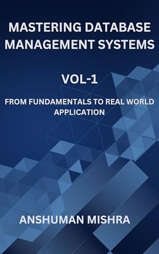 Mastering database management systems Vol-1 (Computer Science core theory)