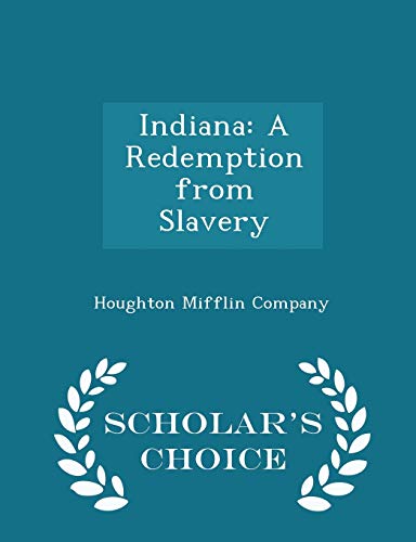 Indiana: A Redemption from Slavery - Scholar's ... 1298458986 Book Cover