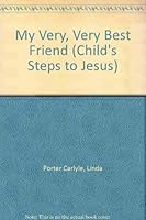 My Very, Very Best Friend (Child's Steps to Jesus) 0816311846 Book Cover