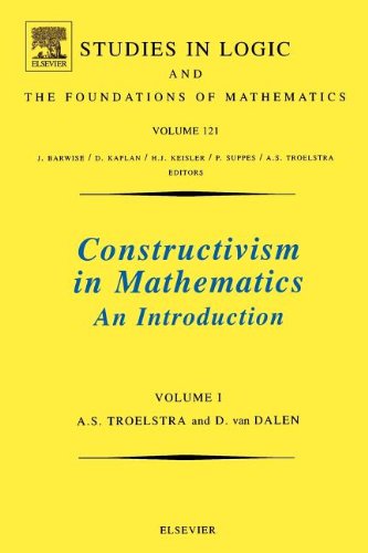 Constructivism in Mathematics: An Introduction (Volume 121) (Studies in Logic and the Foundations of Mathematics, Volume 121)