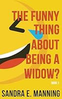 The Funny Thing About Being a Widow?: Book 1 1916211607 Book Cover