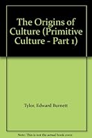 The Origins of Culture (Primitive Culture - Part 1) 0844609455 Book Cover