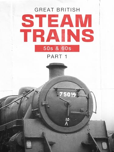 Grandes trenes de vapor británicos: años 50 y 60, parte 1