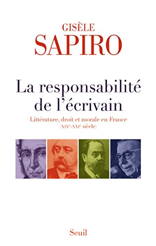 La Responsabilité de l'écrivain. Littérature, droit et morale en France (XIXe-XXIe siècle) (SCIE PDF Ebook En Ligne