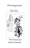 Joaquin, Book Three: When Autumn Comes