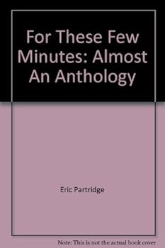 For these few minutes;: Almost an anthology,