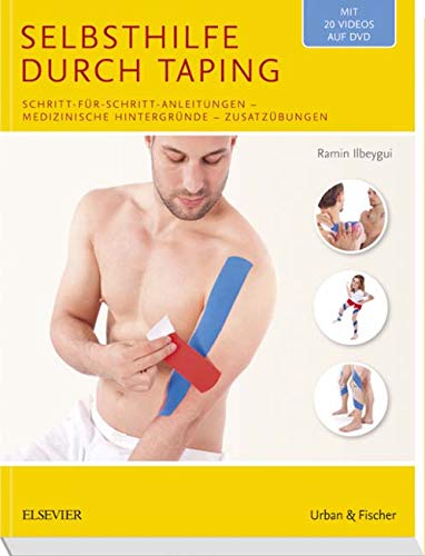 Selbsthilfe durch Taping: Schritt-für-Schritt-Anleitungen – medizinische Hintergründe – Zusatz