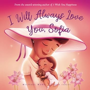 I Will Always Love You, Sofia (The Unconditional Love for Sofia Series)