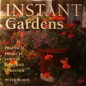 Hardcover Instant Gardens Practical Projects For the Impatient Gardener Book