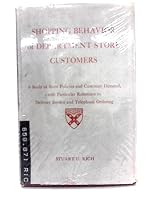 Shopping behavior of department store customers;: A study of store policies and customer demand, with particular reference to delivery service and telephone ordering B0007DE4IY Book Cover