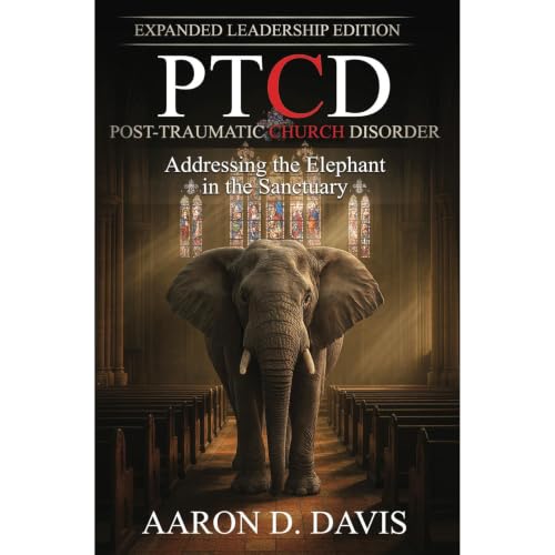 PTCD: Post-Traumatic Church Disorder - Expanded Leadership Edition Audiobook By Aaron Davis cover art
