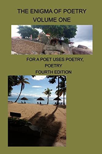 The Enigma Of Poetry-- Volume One: For a Poet Uses Poetry, Poetry