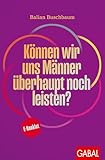 balian buschbaum buch  Können wir uns Männer überhaupt noch leisten? (Dein Erfolg)