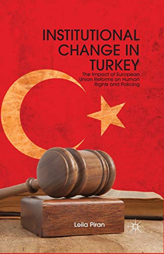 Institutional Change in Turkey: The Impact of European Union Reforms on Human Rights and Policing