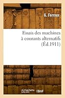 Essais Des Machines ? Courants Alternatifs 2329817347 Book Cover