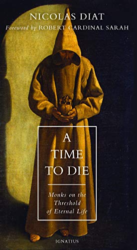 A Time To Die: Monks on the Threshold of Eternal Life A Time To Die: Monks on the Threshold of Eternal Life