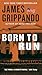 Born to Run: A Novel of Suspense  A Father-Son Thriller Where Government Secrets Threaten the Presidency (Jack Swyteck Novel, 8)