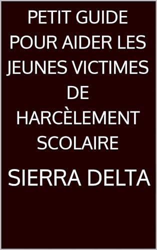 Petit Guide pour aider les jeunes victimes de harcèlement scolaire