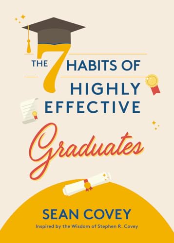 The 7 Habits of Highly Effective Graduates: Celebrate with this Helpful Graduation Gift (Gift for Graduates, College)