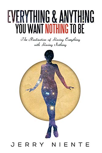 Everything and Anything You Want Nothing to Be