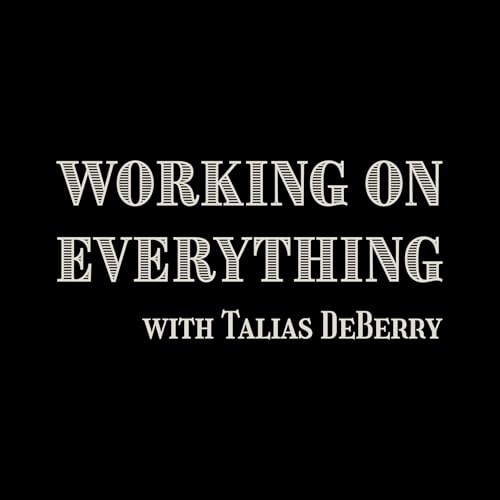Working On Everything with Talias DeBerry cover art