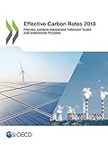 Effective Carbon Rates 2018: Pricing Carbon Emissions Through Taxes and Emissions Trading