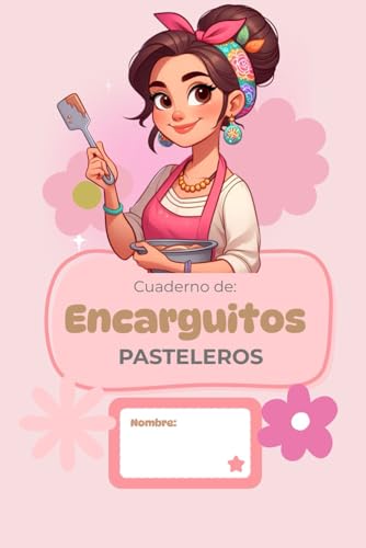 Encarguitos Pasteleros – Cuaderno para Registrar Pedidos de Pasteles: Planificador de órdenes de pedidos pasteleros por cliente – Anota, organiza y controla insumos, costos y ganancias
