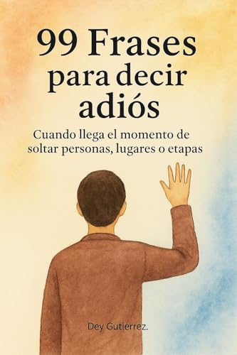 Listado de frases mas vendidos 2 99 Frases para decir adiós: Cuando llega el momento de soltar personas, lugares o etapas (Frases para Sostenerte)