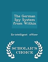 The German Spy System from Within - Scholar's Choice Edition 1297356659 Book Cover