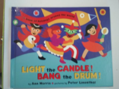 Light the Candle! Bang the Drum!: A Book of Holidays from Around the World