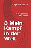  3 Mein Kampf in der Welt: in den Bananen Republiken