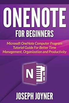 Paperback OneNote For Beginners: Microsoft OneNote Computer Program Tutorial Guide For Better Time Management, Organization and Productivity Book