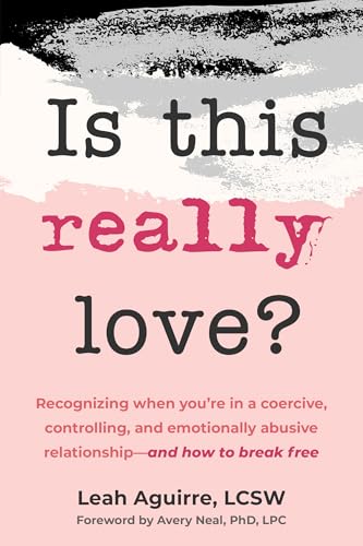 Cover of Is This Really Love?: Recognizing When You're in a Coercive, Controlling, and Emotionally Abusive Relationship—and How to Break Free