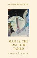 Man is the Last to be Tamed 1539901270 Book Cover
