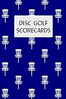 Disc Golf Scorecards: Disc golf scorebook with 100 disc golf score sheets 1795522526 Book Cover