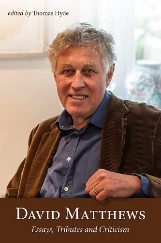 David Matthews: Essays, Tributes and Crit