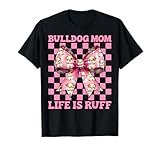 bulldog mom life is ruff bulldog mamma cane festa della mamma maglietta