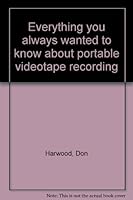 Everything You Always Wanted to Know About Portable Videotape Recording 091514607X Book Cover