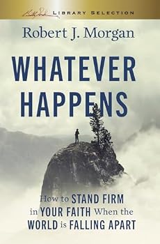 Paperback Whatever Happens, Billy Graham Evangelistic Association: How to Stand Firm in Your Faith When the World Is Falling Apart Book