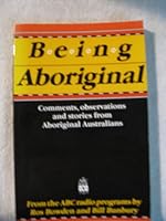 Being Aboriginal: Comments, observations, and stories from Aboriginal Australians 0733300235 Book Cover