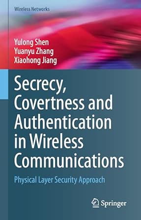 Secrecy, Covertness and Authentication in Wireless Communications: Physical Layer Security Approach 1st ed. 2023 Edition-Wow! eBook
