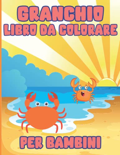 Libro Da Colorare Sui Granchi Per Bambini: Disegni Da Colorare Di Granchi Eremiti Facili e Divertenti Per Bambini e Ragazzi In Età Prescolare, Creatività Antistress Per Bambine.