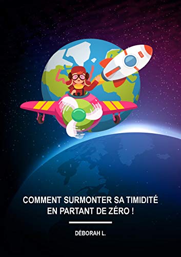 Télécharger Timidité : comment surmonter en partant de zéro !: Un programme en + de 30 jours pour t'aider à t PDF