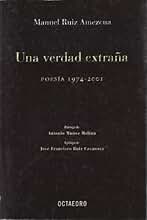 Una verdad extraña: Poesía 1974-2001 (Horizontes - Educación)