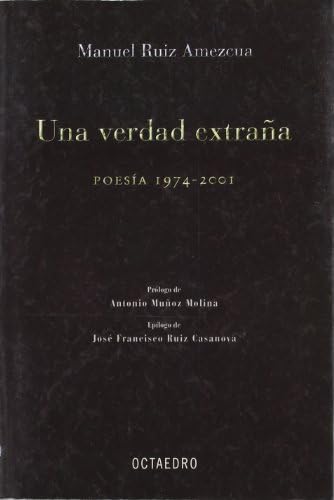 Una verdad extraña: Poesía 1974-2001 (Horizontes - Educación)
