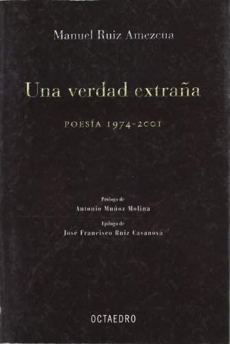 Una verdad extraña: Poesía 1974-2001 (Horizontes - Educación)