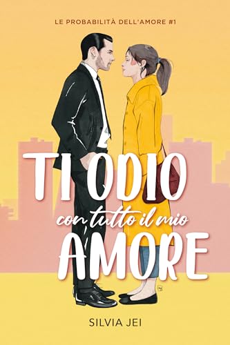 Ti odio con tutto il mio amore: Le probabilità dell'amore #1
