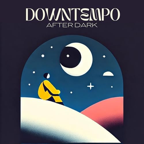 Reproduzir Downtempo After Dark Relax Yourself in Night Ambience de