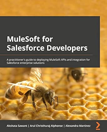 MuleSoft for Salesforce Developers: A practitioner's guide to deploying MuleSoft APIs and integrations for Salesforce enterprise solutions-Wow! eBook