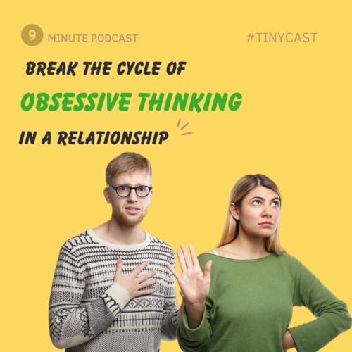 Obsessive Thinking in a Relationship &ndash; Here's How to Break the Cycle